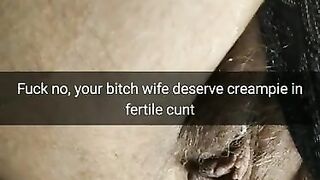 Use Condoms? Fuck It, i will Creampie your Wife Pussy and she will get Pregnant [cuckold. Snapchat]