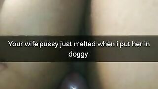 Your wifes pussy is melting  when i put her in doggystyle!