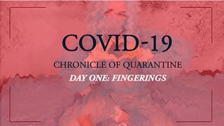 COVID-19: Chronicle of quarantine | Day 1 - fingering