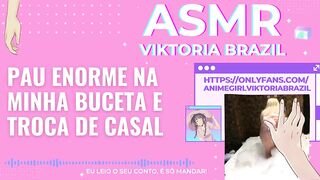 Pau enorme na minha buceta e troca de casal ASMR em Portugues - Conto Erótico