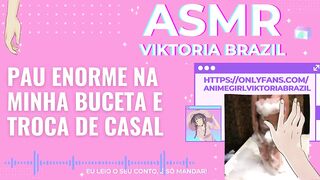 Pau enorme na minha buceta e troca de casal ASMR em Portugues - Conto Erótico