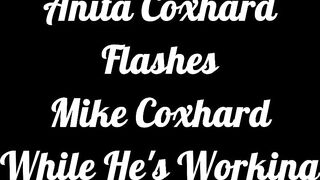 Anita Coxhard Flashes Her Husband Mike Coxhard While He's At Work