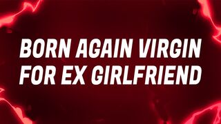 Born Again Virgin Mantras for your Ex Girlfriend